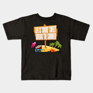 Life is 'shore' sweet during the summer Kids T-Shirt